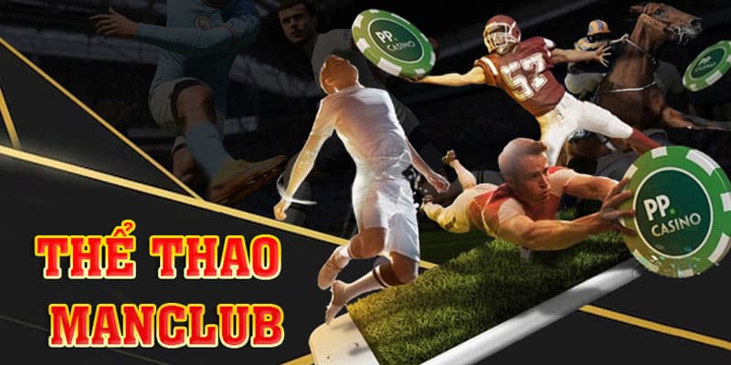 Kinh nghiệm chơi thể thao Manclub hiệu quả