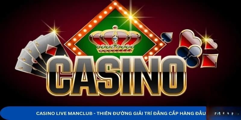 Tại sao nên chọn live casino Manclub